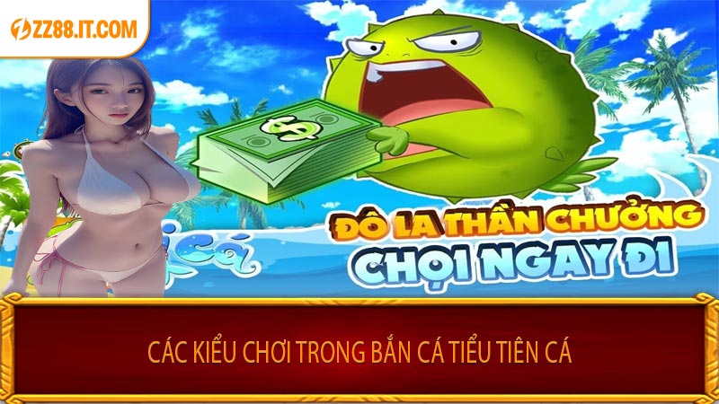Các Kiểu Chơi Trong Bắn Cá Tiểu Tiên Cá