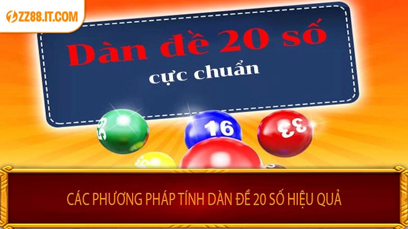 Các Phương Pháp Tính Dàn Đề 20 Số Hiệu Quả