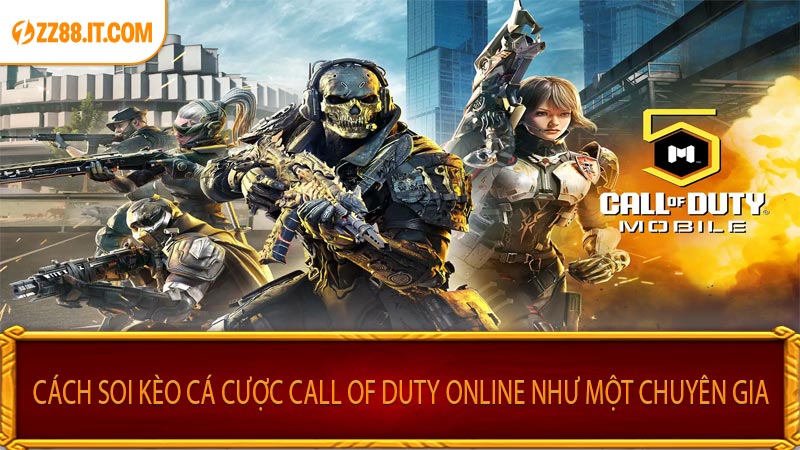 Cách Soi Kèo Cá Cược Call of Duty Online Như Một Chuyên Gia