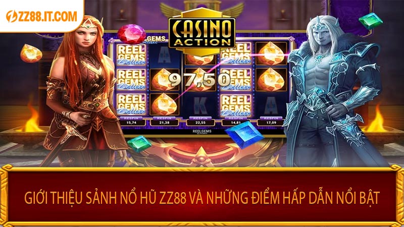 Giới Thiệu Sảnh Nổ Hũ Zz88 Và Những Điểm Hấp Dẫn Nổi Bật