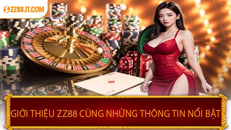 Giới Thiệu ZZ88 Cùng Những Thông Tin Nổi Bật