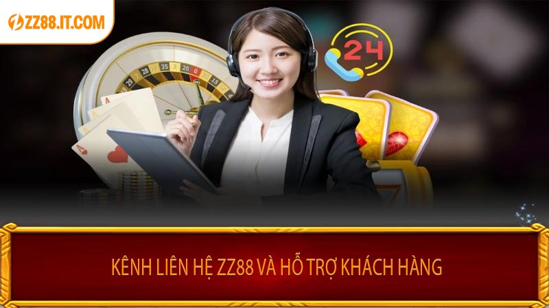 Kênh Liên Hệ ZZ88 Và Hỗ Trợ Khách Hàng