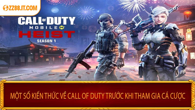 Một Số Kiến Thức Về Call of Duty Trước Khi Tham Gia Cá Cược
