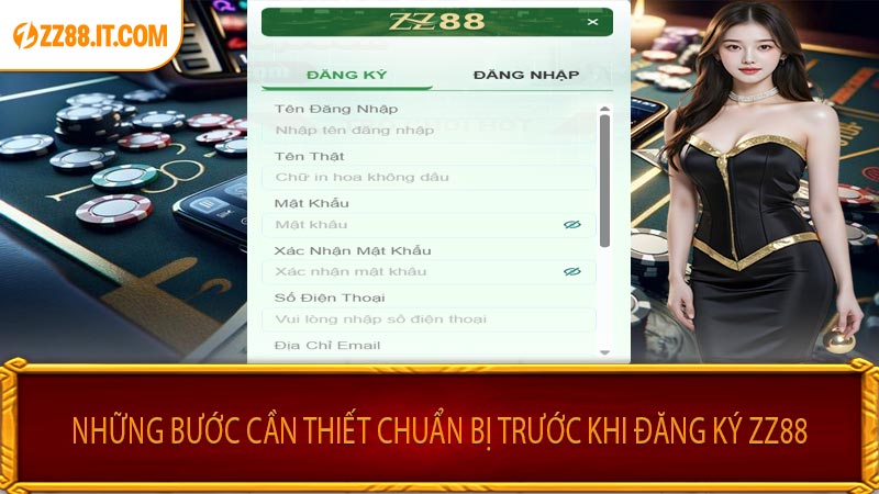 Những Bước Cần Thiết Chuẩn Bị Trước Khi Đăng Ký ZZ88