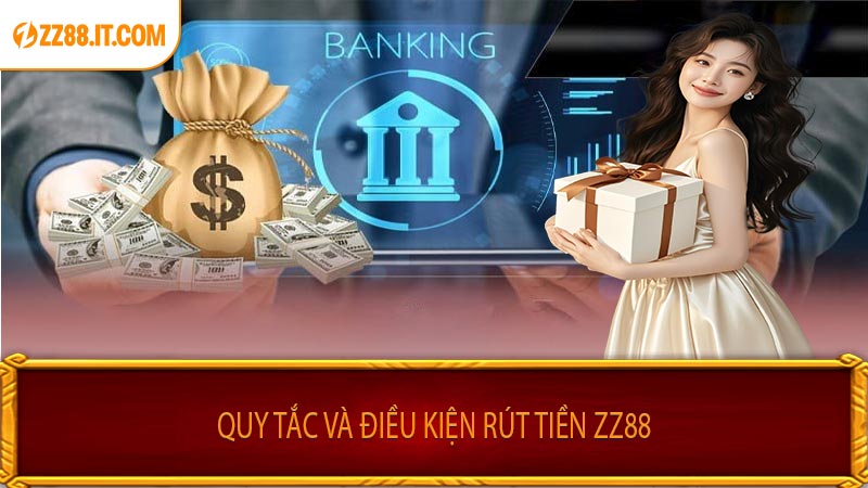 Quy Tắc Và Điều Kiện Rút Tiền ZZ88