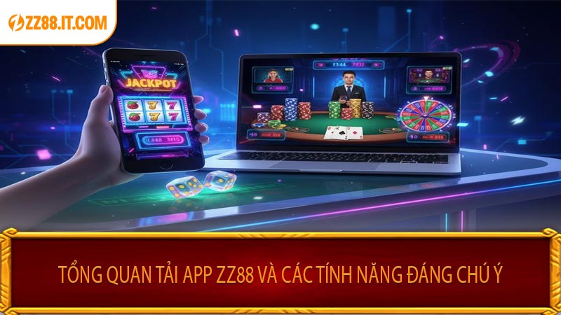 Tổng Quan Tải App ZZ88 Và Các Tính Năng Đáng Chú Ý